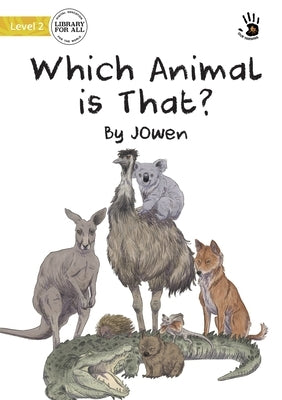 Which Animal is That? - Our Yarning by Owen, J.