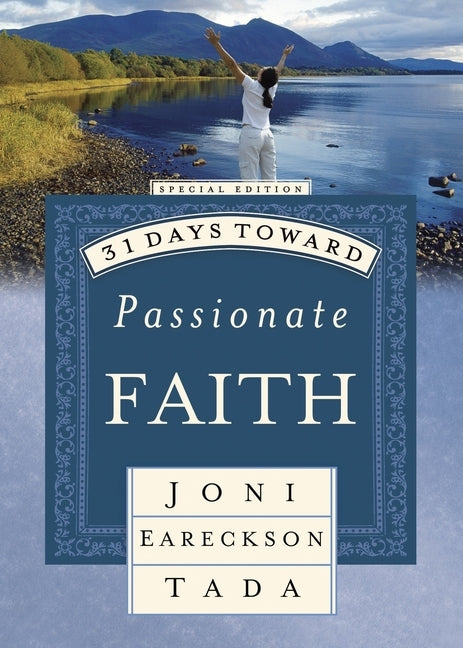 31 Days Toward Passionate Faith by Tada, Joni Eareckson