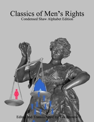 Classics of Men's Rights: Condensed Shaw Alphabet Edition by Browne, Tim
