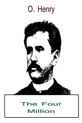 The Four Million by Henry, O.