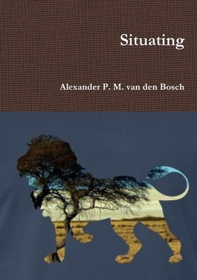 Situating by Van Den Bosch, Alexander P. M.