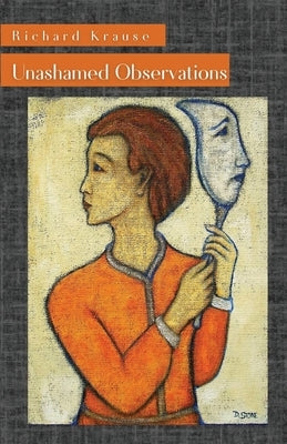 Unashamed Observations by Krause, Richard