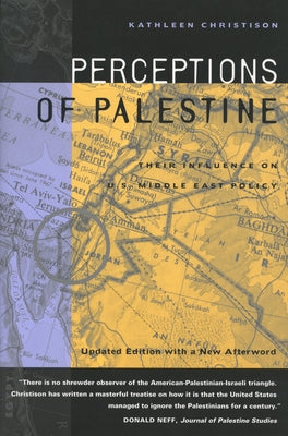 Perceptions of Palestine: Their Influence on U.S. Middle East Policy by Christison, Kathleen