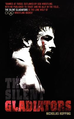 The Silent Gladiators by Hopping, Nicholas Anthony
