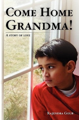 Come Home Grandma!: A story of love by Gour, Rajendra