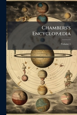 Chambers's Encyclopædia: A Dictionary of Universal Knowledge; Volume 1 by Anonymous