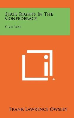 State Rights in the Confederacy: Civil War by Owsley, Frank Lawrence
