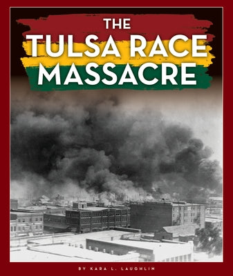 The Tulsa Race Massacre by Laughlin, Kara L.