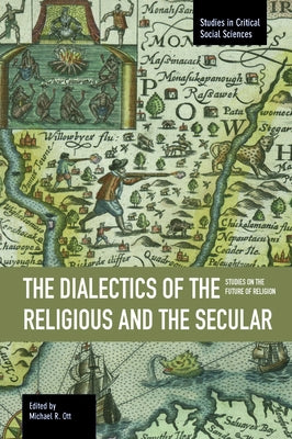The Dialectics of the Religious and the Secular: Studies on the Future of Religion by Ott, Michael R.