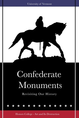 Confederate Monuments: Revisiting Our History by Varnum, Erin