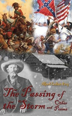 The Passing of the Storm: And Other Poems by King, Alfred Castner
