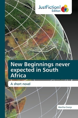 New Beginnings never expected in South Africa by Cronje, Martha