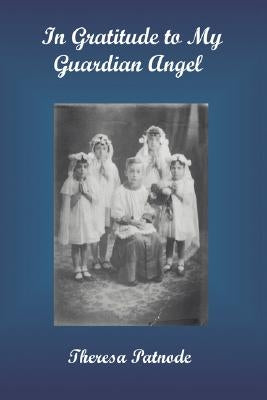In Gratitude to My Guardian Angel by Patnode, Theresa