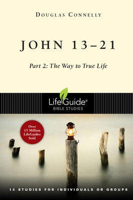 John 13-21: Part 2: The Way to True Life by Connelly, Douglas