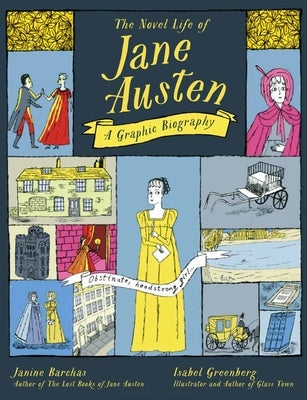 The Novel Life of Jane Austen: A Graphic Biography by Barchas, Janine