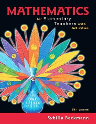 Mylab Math with Pearson Etext -- 24 Month Standalone Access Card -- For Mathematics for Elementary Teachers with Activities by Beckmann, Sybilla