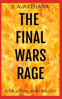 The Final Wars Rage by Asthana, S. a.
