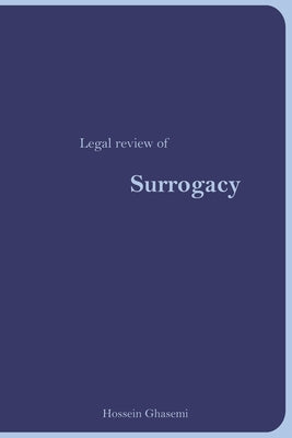 Legal Review of Surrogacy by Ghasemi, Hossein