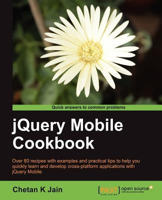 Jquery Mobile Cookbook by Jain, Chetan K.
