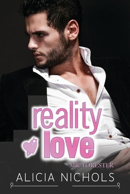 Reality Love: A Best Friend's Older Brother Second Chance InstaLove Romance by Nichols, Alicia