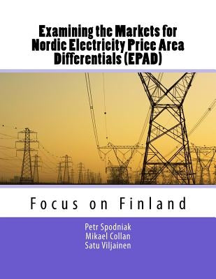 Examining the Markets for Nordic Electricity Price Area Differentials (EPAD): Focus on Finland by Collan, Mikael