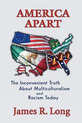 America Apart: How Multiculturalism is Destroying American Race Relations by Rutledge, Denise R.