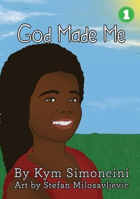God Made Me by Simoncini, Kym