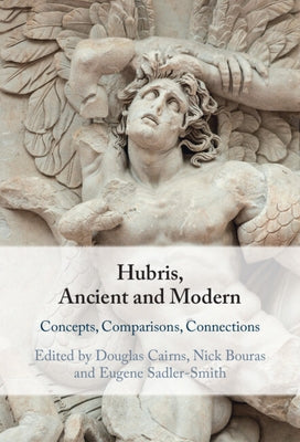 Hubris, Ancient and Modern by Cairns, Douglas