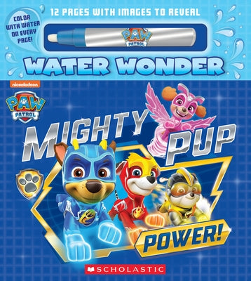 Mighty Pup Power (a Paw Patrol Water Wonder Storybook) by Webster, Christy