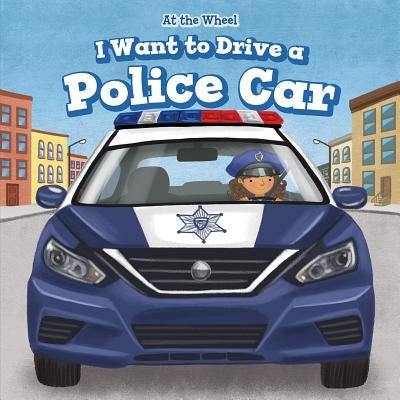 I Want to Drive a Police Car by Abbot, Henry