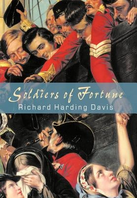 Soldiers of Fortune by Davis, Richard Harding