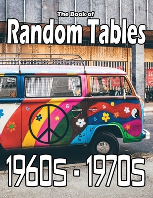 The Book of Random Tables: 1960s-1970s: 34 D100 Random Tables for Tabletop Role-playing Games by Davids, Matt