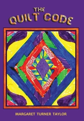The Quilt Code by Turner Taylor, Margaret