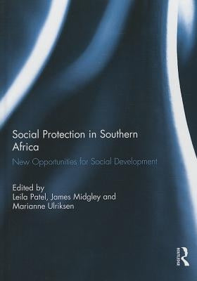Social Protection in Southern Africa: New Opportunities for Social Development by Patel, Leila