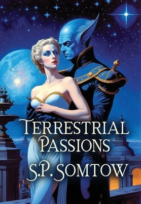 Terrestrial Passions by Somtow, S. P.