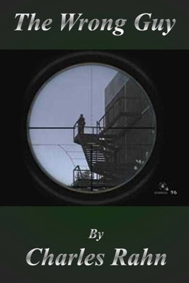 The Wrong Guy by Rahn Jr, Charles E.