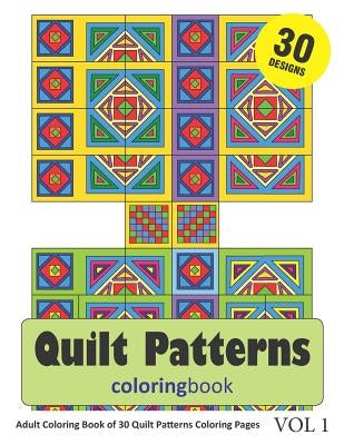 Quilt Patterns Coloring Book: 30 Coloring Pages of Quilt Pattern Designs in Coloring Book for Adults (Vol 1) by Rai, Sonia