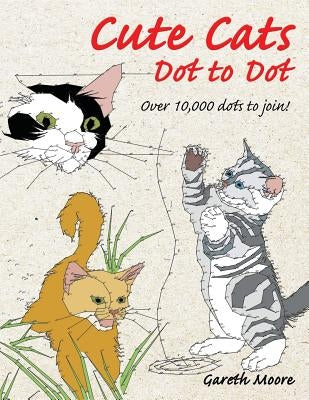 Cute Cats Dot to Dot by Moore, Gareth