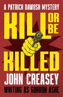 Kill or Be Killed by Creasey, John