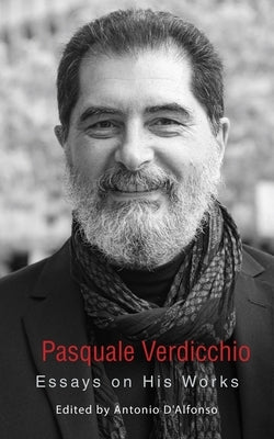 Pasquale Verdicchio: Essays on His Works Volume 54 by D'Alfonso, Antonio