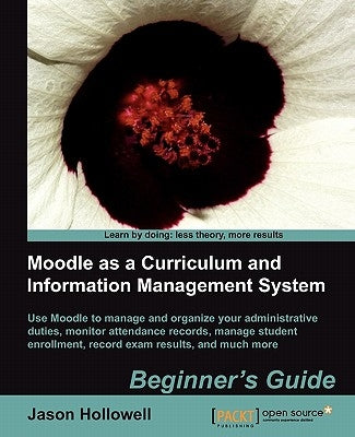 Moodle as a Curriculum and Information Management System by Hollowell, Jason
