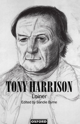 Tony Harrison: Loiner by Byrne, Sandie