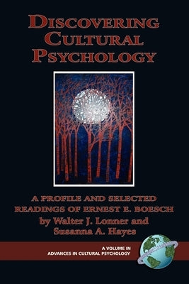Discovering Cultural Psychology: A Profile and Selected Readings of Ernest E. Boesch by Lonner, Walter J.