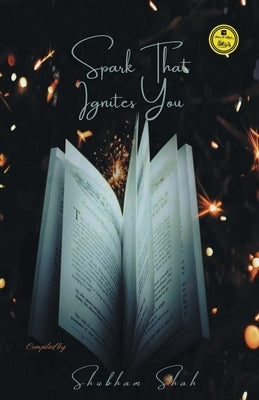 Spark That Ignites You by Shah, Shubham