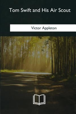 Tom Swift and His Air Scout by Appleton, Victor