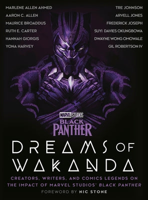 Marvel Studios' Black Panther: Dreams of Wakanda: Creators, Writers, and Comics Legends on the Impact of Marvel Studios' Black Panther by Marvel