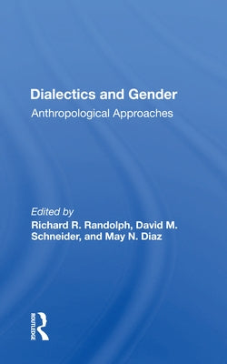 Dialectics and Gender: Anthropological Approaches by Randolph, Richard R.