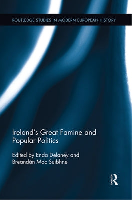 Ireland's Great Famine and Popular Politics by Delaney, Enda