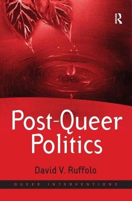 Post-Queer Politics by Ruffolo, David V.