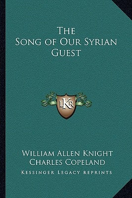 The Song of Our Syrian Guest by Knight, William Allen